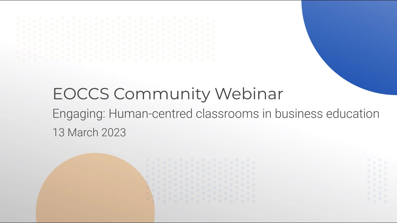EOCCS Community Webinar - Engaging: Human-centred classrooms in business education