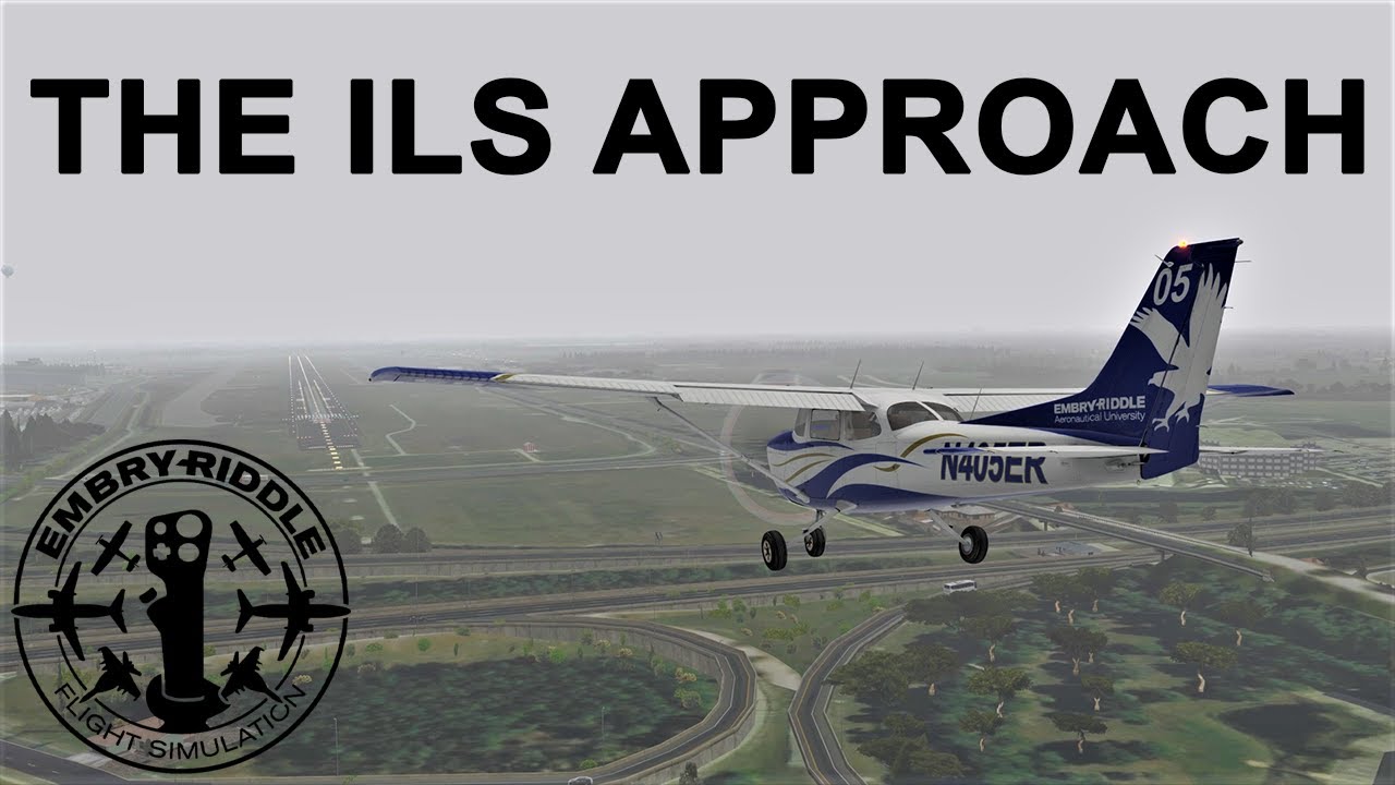IAP TUTORIALS: ILS APPROACH [Embry-Riddle Flight Simulation]