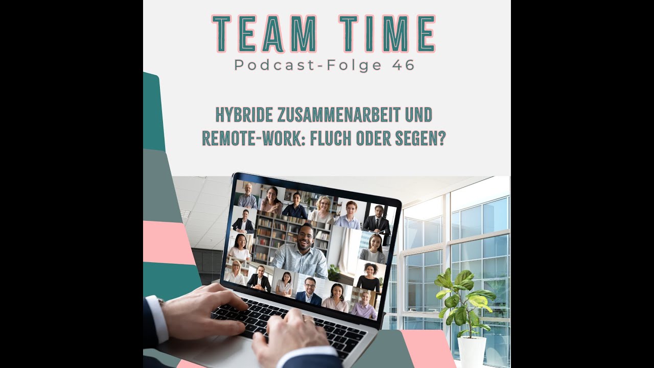046 Hybride Zusammenarbeit und Remote-Work: Fluch oder Segen? 🏡💻 - Team Time
