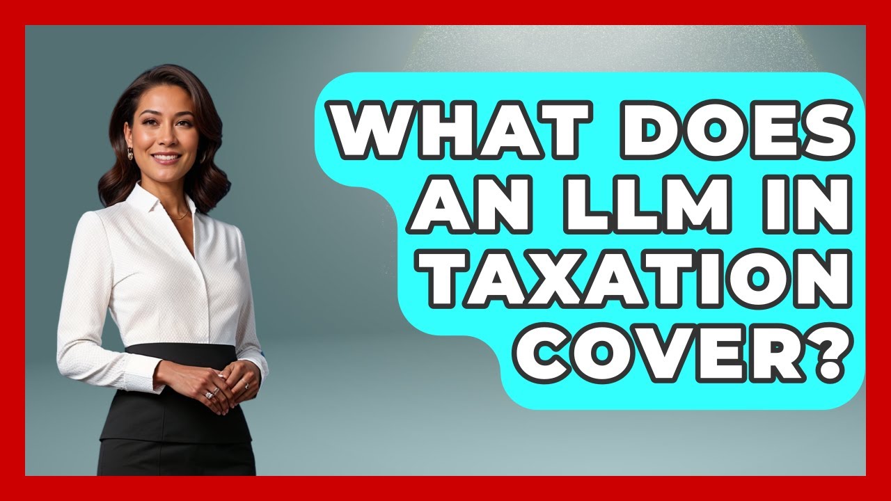 What Does An LLM In Taxation Cover? - Law School Prep Hub