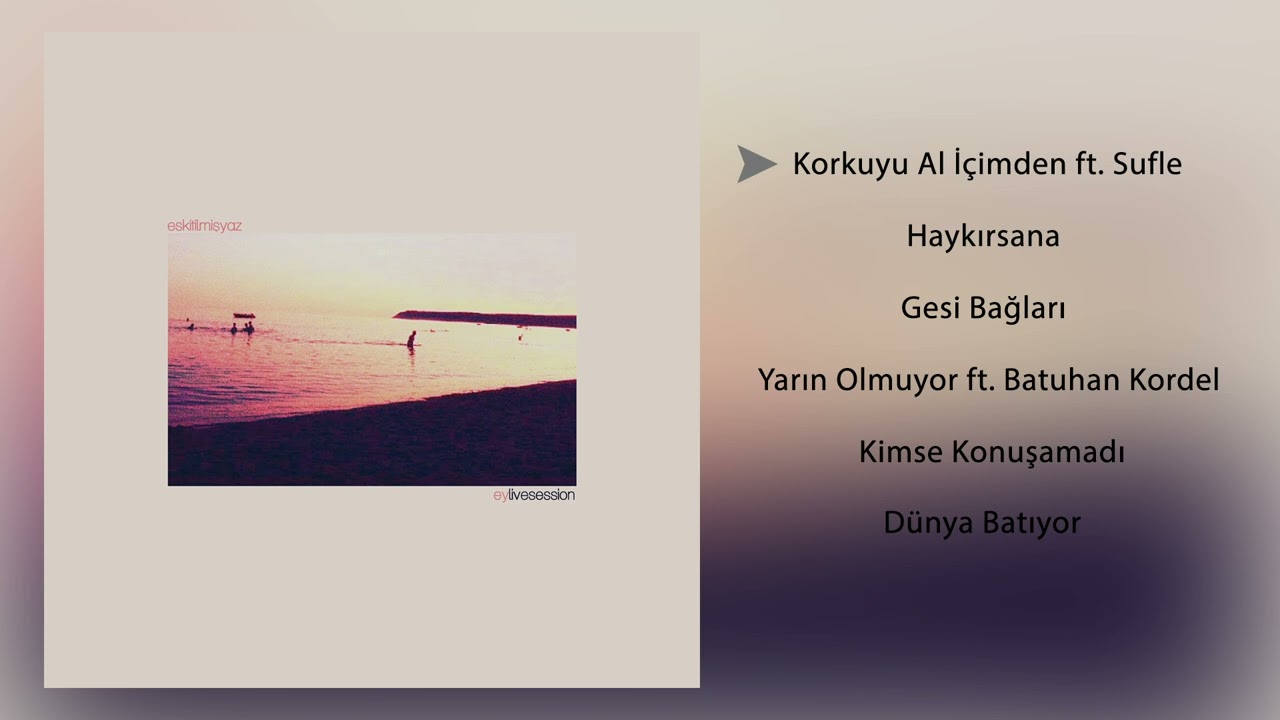 Eskitilmiş Yaz & Sufle - Korkuyu Al İ&ccedil;imden (Official Audio)