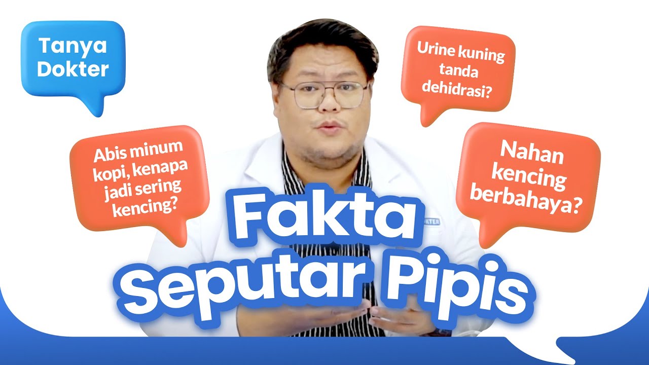 Tanya Dokter #1 -  Fakta Seputar Pipis