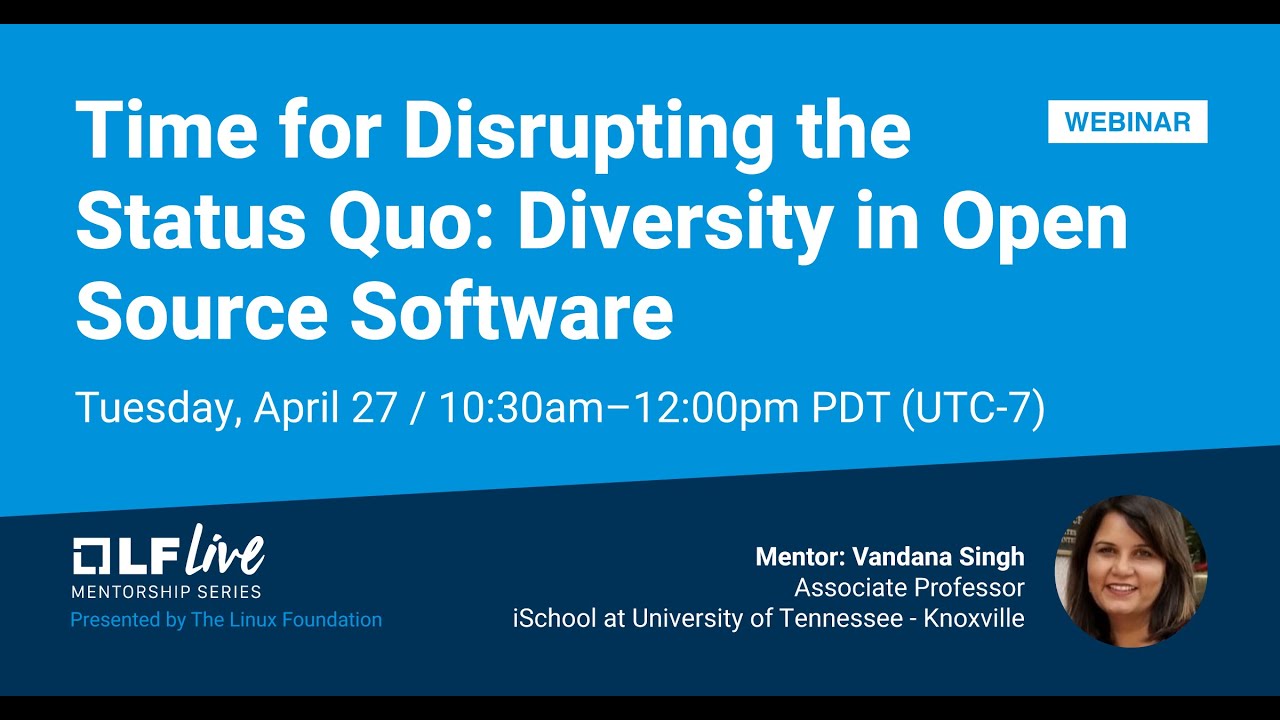 Mentorship Session: Time For Disrupting The Status Quo: Diversity In Open Source Software