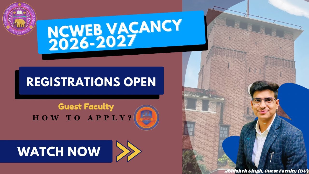 NCWEB Guest Faculty Vacancy 2026-2027. #guestfaculty at Delhi University. How to register?