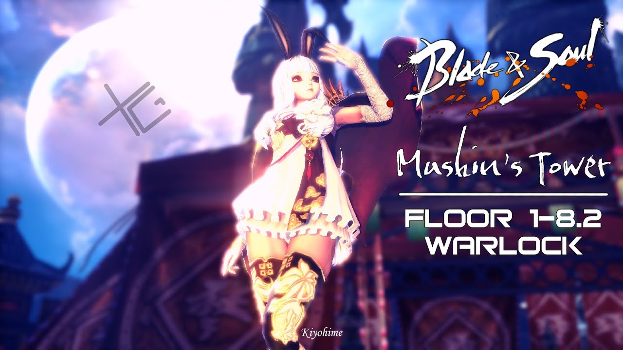 [Blade and Soul NA] Warlock - Mushin's Tower Floor 1-8.2 | INDEPTH GUIDE/TIPS (NEW)