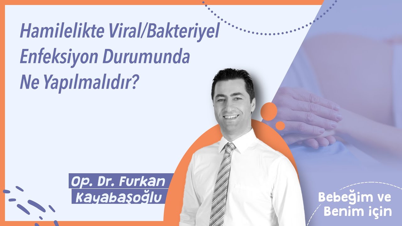 Hamilelikte Viral/Bakteriyel Enfeksiyon Durumunda Ne Yapılmalıdır?