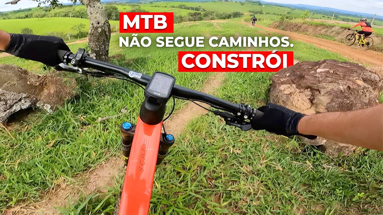 MTB NÃO SEGUE CAMINHOS: CONSTRÓI