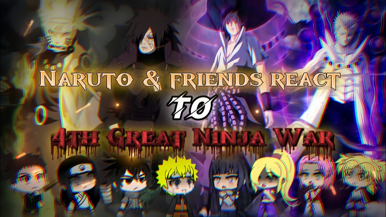 Naruto And Friends React to the Fourth Great Ninja War | MOVIE | 
