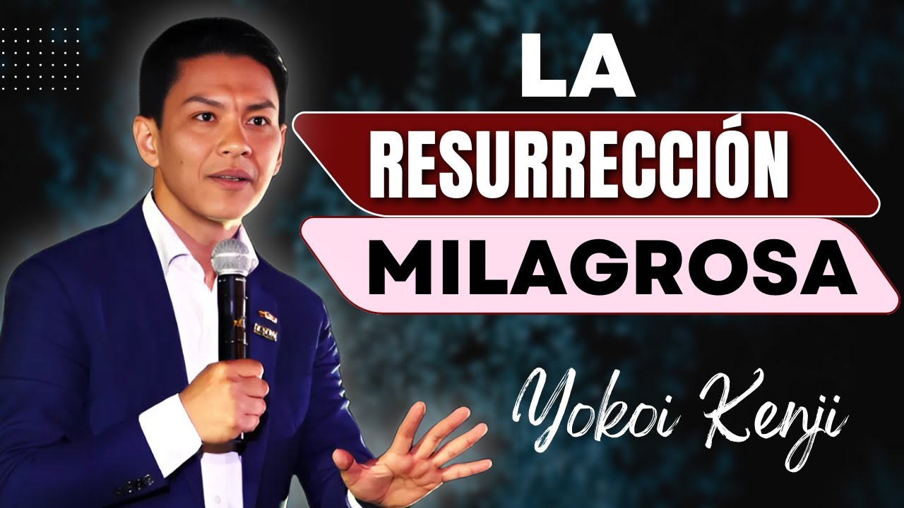 Yokoi Kenji Predicas - El Secreto de la Resurrección Milagrosa