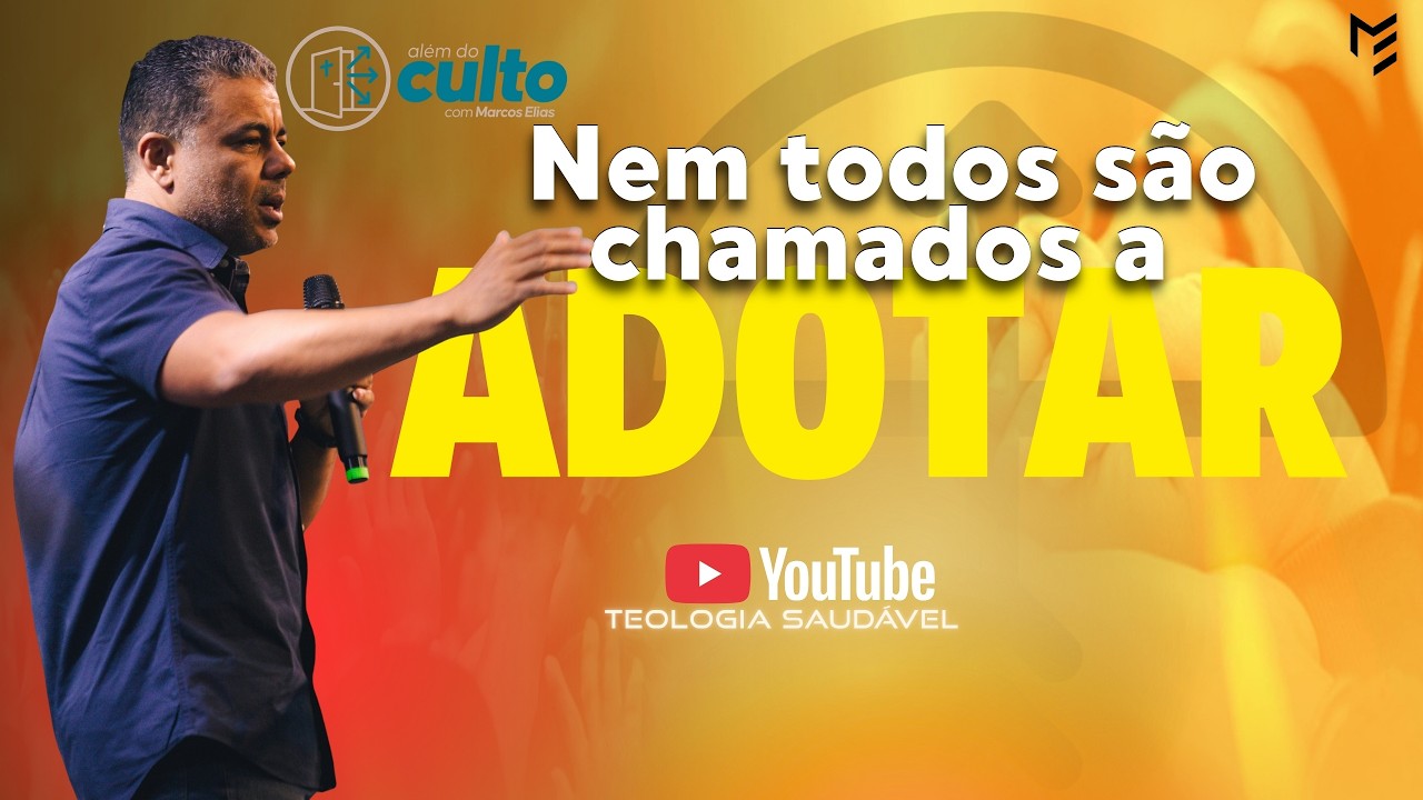 NEM TODOS SÃO CHAMADOS A ADOTAR | ALÉM DO CULTO