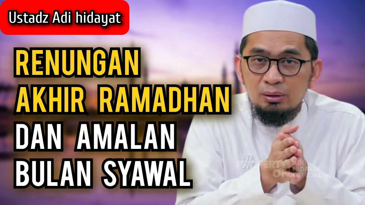 Renungan dan amalan akhir ramadhan || Ustadz Adi hidayat
