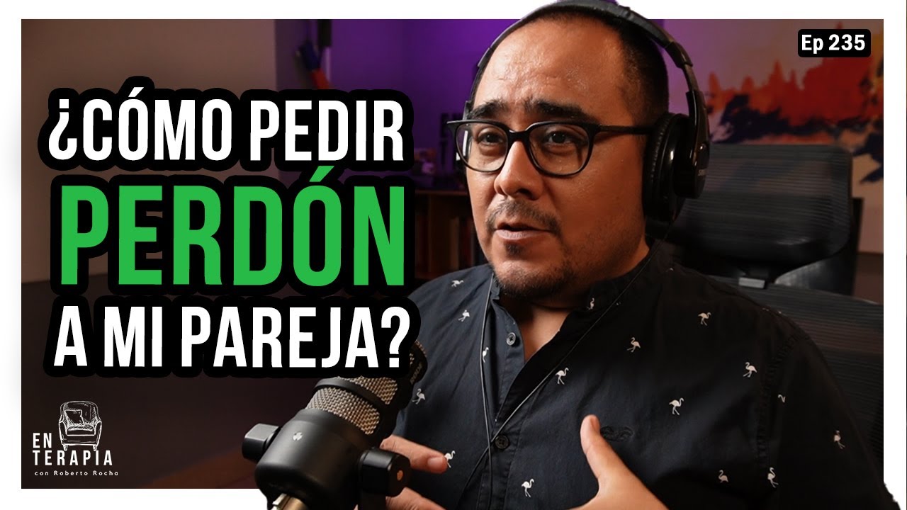 Ep 235 ¿Cómo pedir perdón a mi pareja?