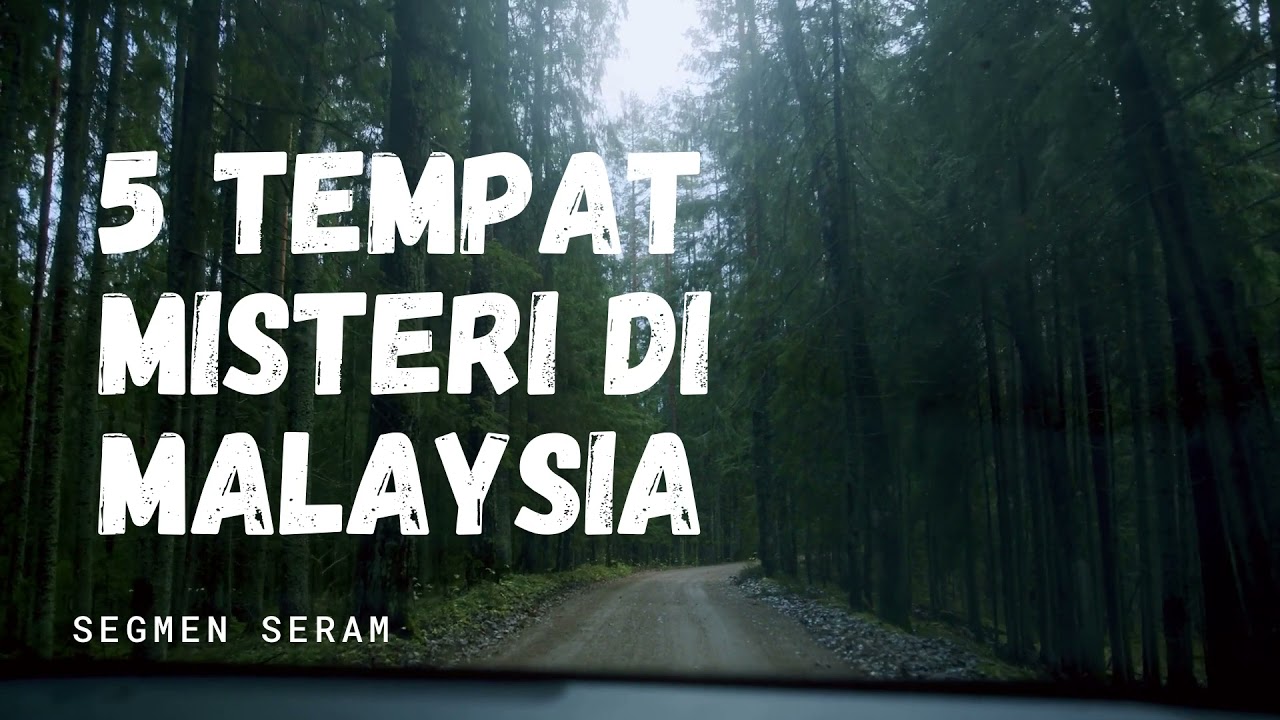 5 Tempat Misteri di Malaysia - Fakta Gempak