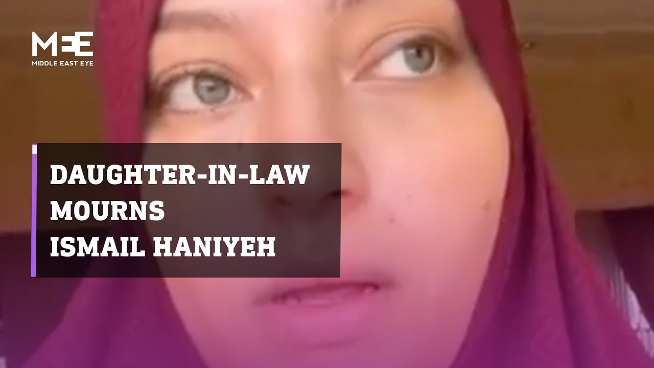 Daughter-in-law mourns Ismail Haniyeh following his assassination in Tehran