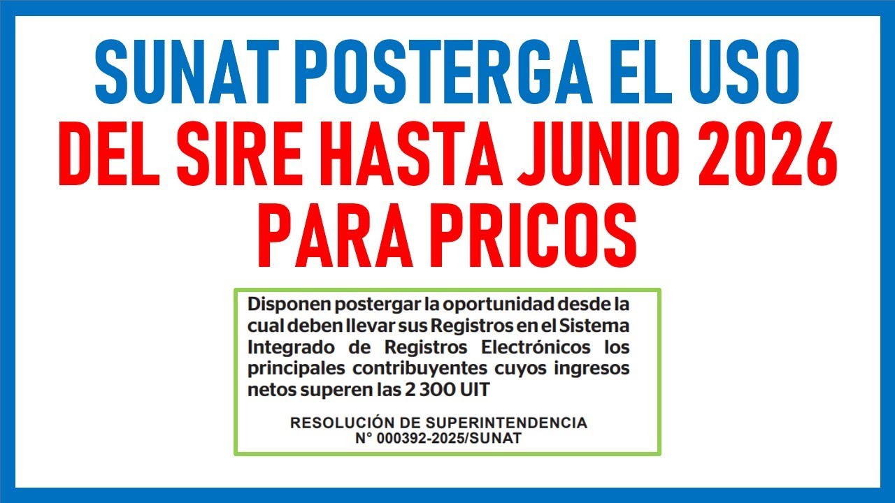 SUNAT POSTERGA EL USO DEL SIRE HASTA JUNIO 2026 PARA LOS PRICOS