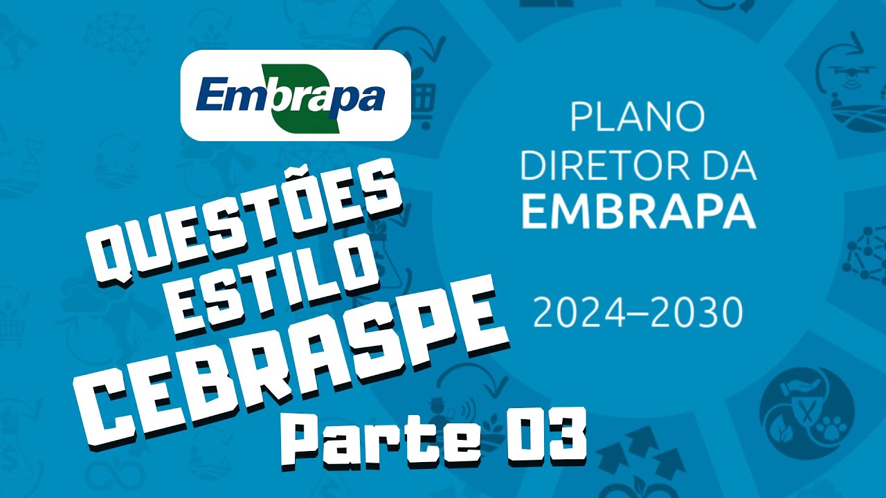 Plano Diretor da EMBRAPA - Parte 3 - Concurso EMBRAPA - Questões estilo Cebraspe