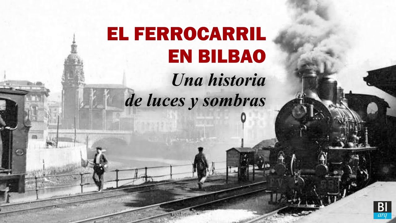 EL FERROCARRIL EN BILBAO. Una historia de luces y sombras. bilbao arquitectura 045