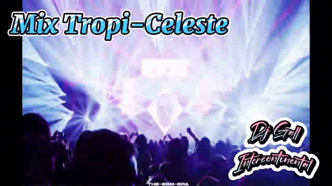 MIX TROPI CELESTE FT DJ GALL