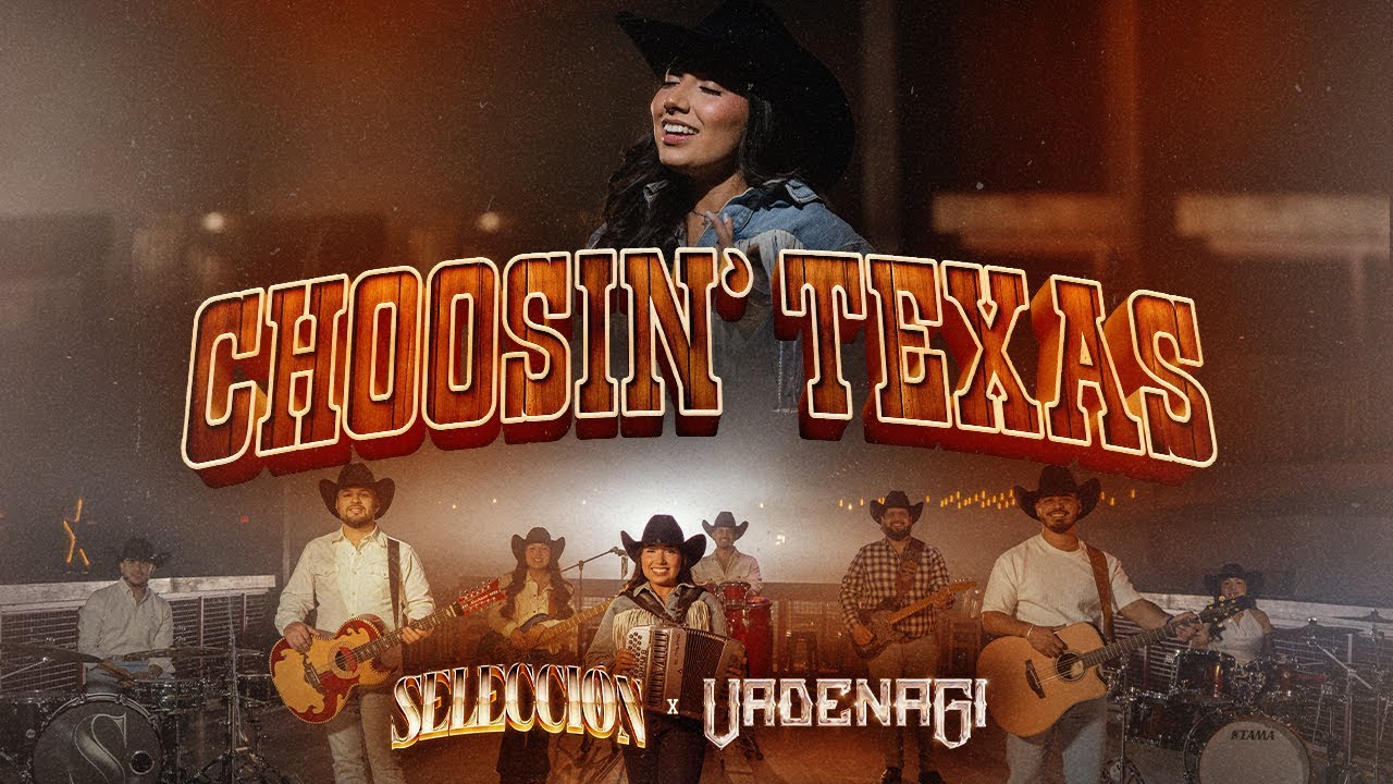 Choosin' Texas - Selecci&oacute;n ft. Vadenagi