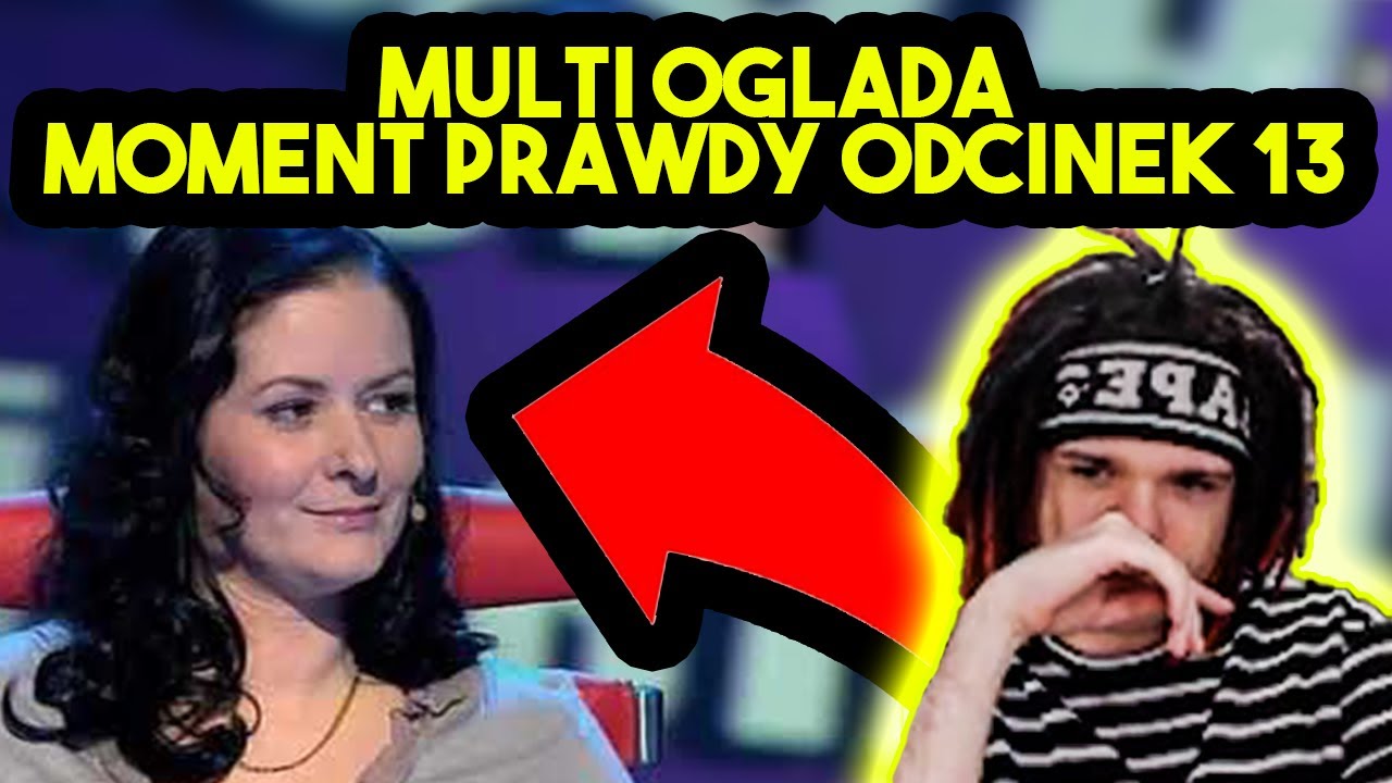 MULTI ogląda MOMENT PRAWDY ODCINEK 13