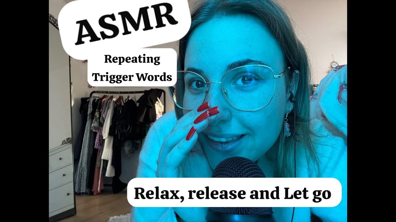 ASMR “Relax, Release and Let Go” Tingly Trigger Words