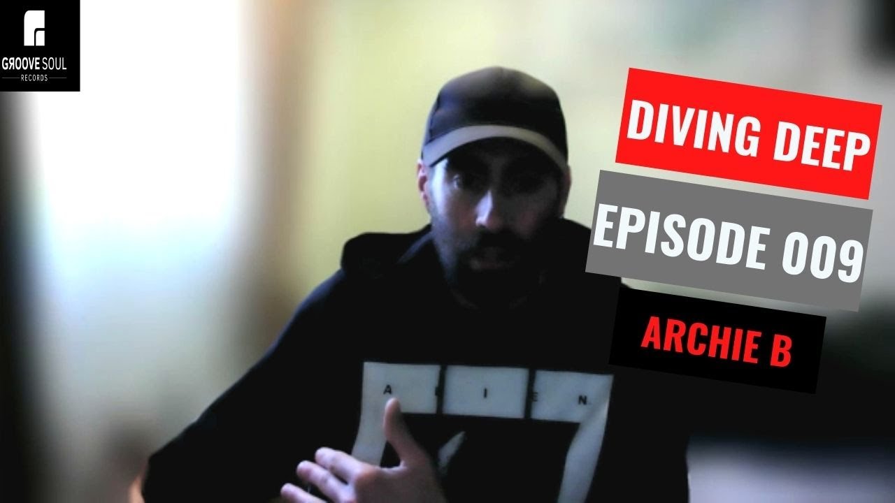 Diving Deep Podcast 009 With Archie B