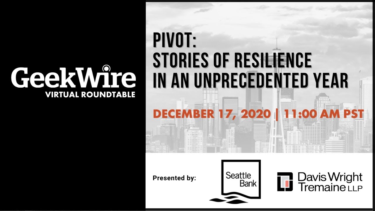 GeekWire Virtual Roundtable | Pivot: Stories of Resilience in an Unprecedented Year