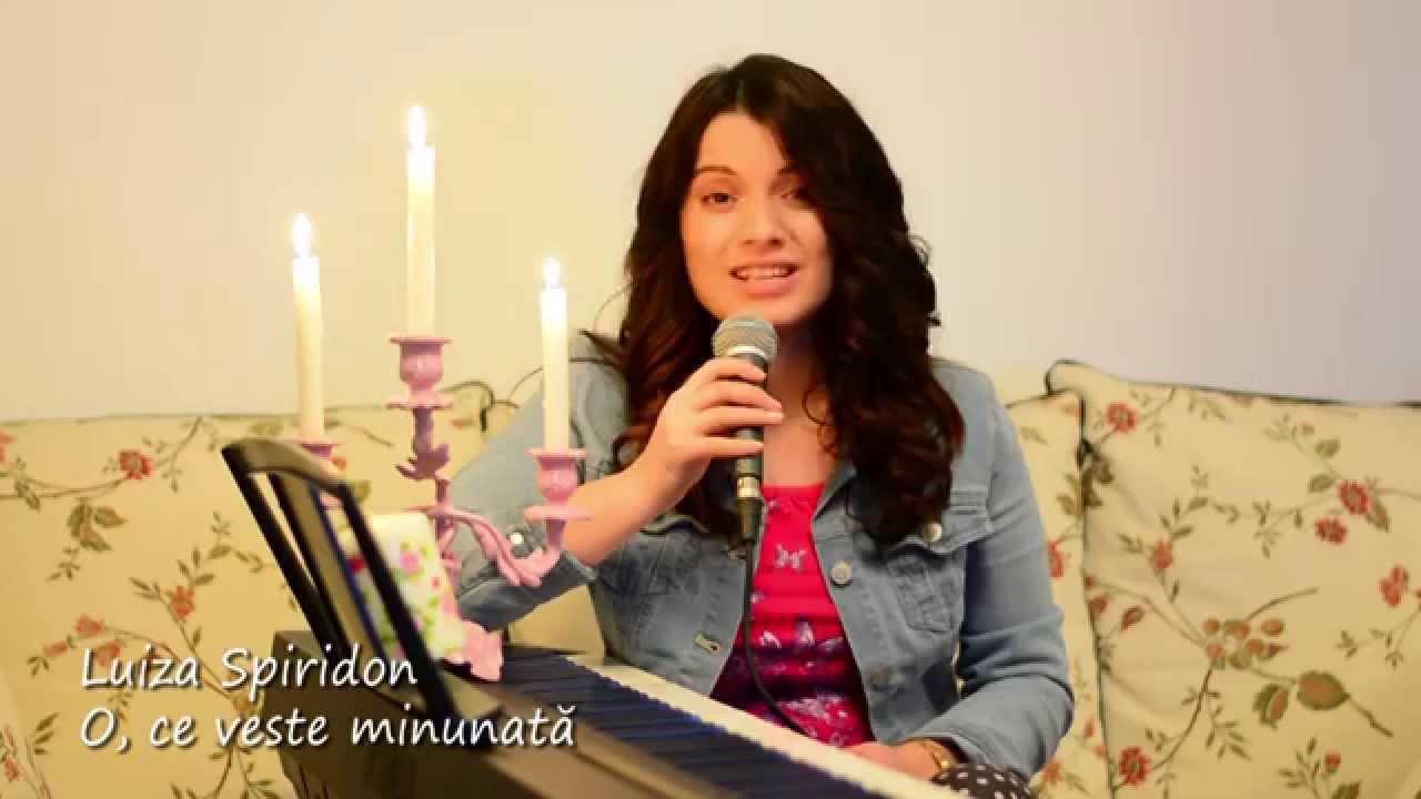 Luiza Spiridon - O, ce veste minunata!