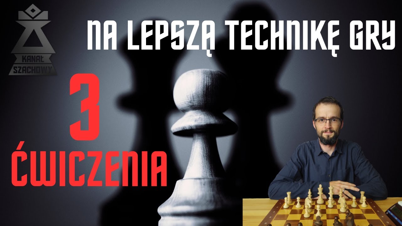 Szachy. 3 ćwiczenia na lepszą technikę gry.