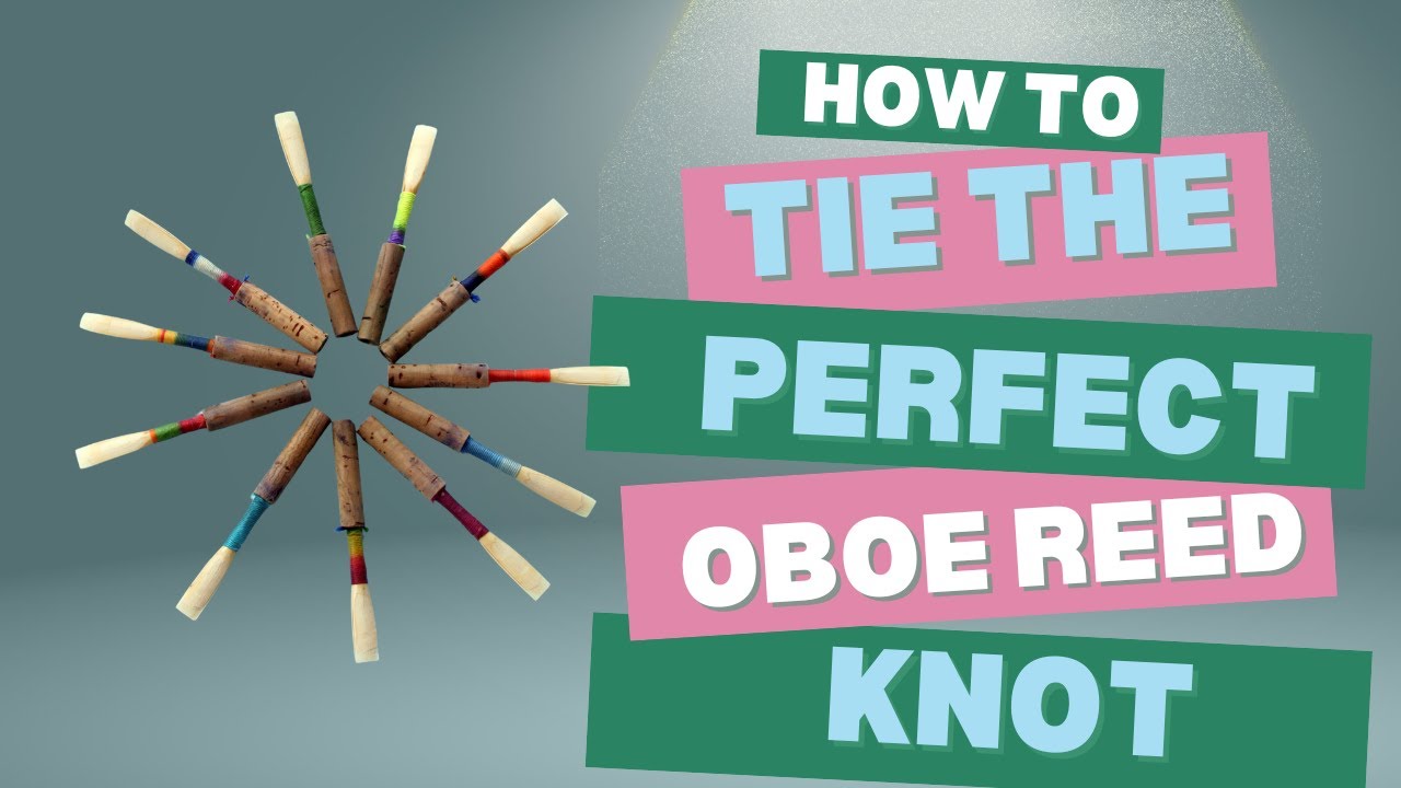 How to tie the perfect oboe reed knot
