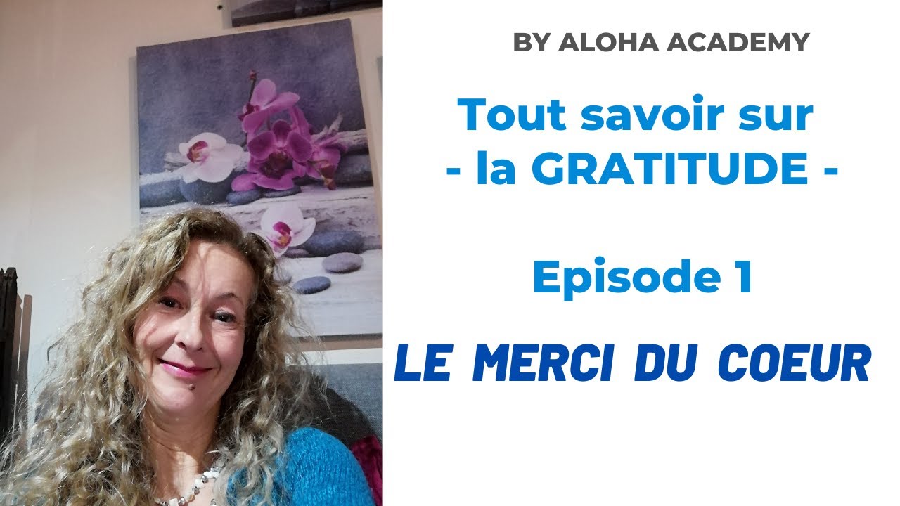 LE MERCI DU COEUR, LA PUISSANCE DE L'ENERGIE DE GRATITUDE