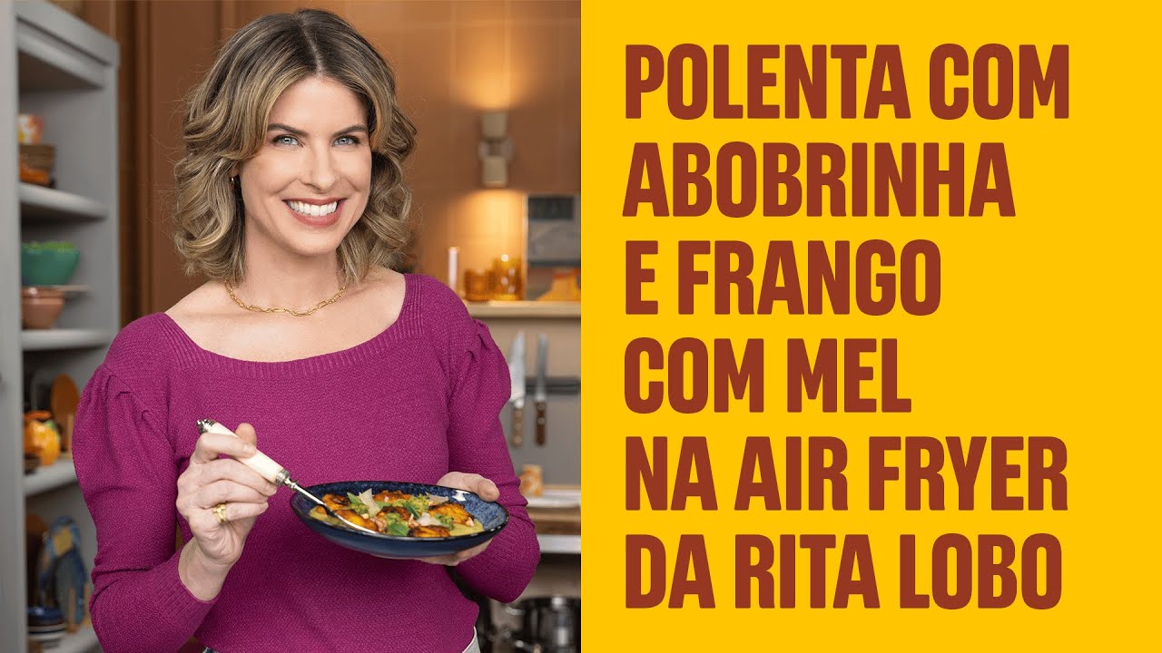 Polenta com abobrinha e frango com mel na Air Fryer da Rita Lobo