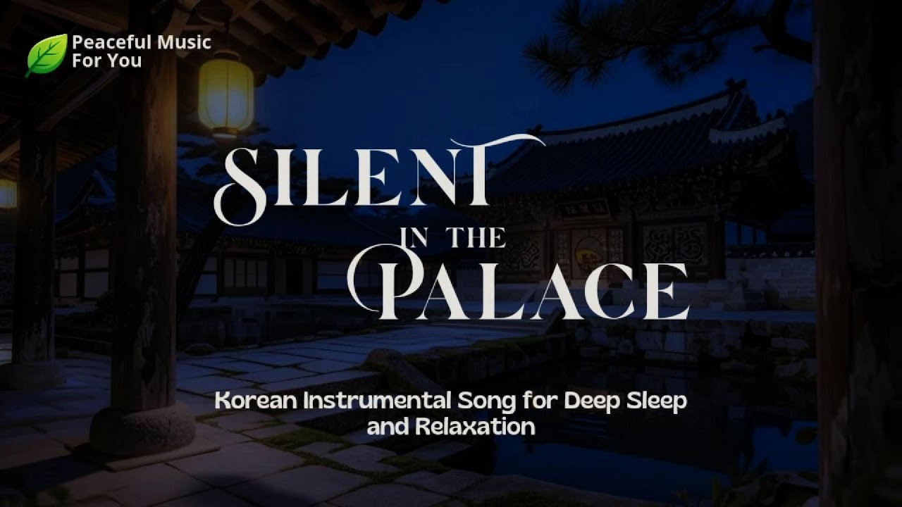 Soft Instrumental Music for Stress Relief and Relaxation - Silent in The Palace (Korean Vibes)