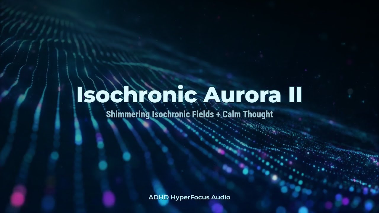 Isochronic Aurora II 🌌｜Shimmering Fields for Study Focus｜ADHD Focus Music