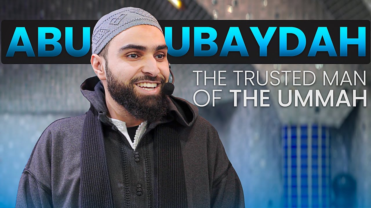 Abu Ubaydah: The trusted man of the Ummah