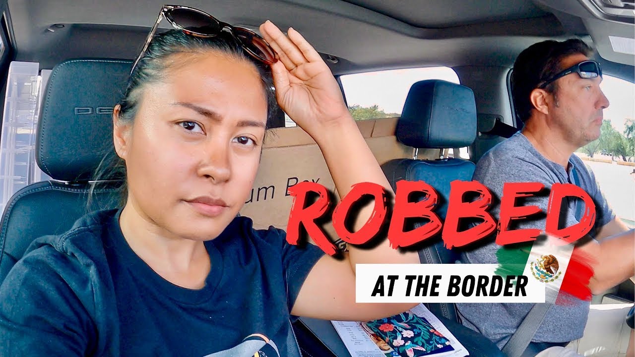 ROBBED at the BORDER