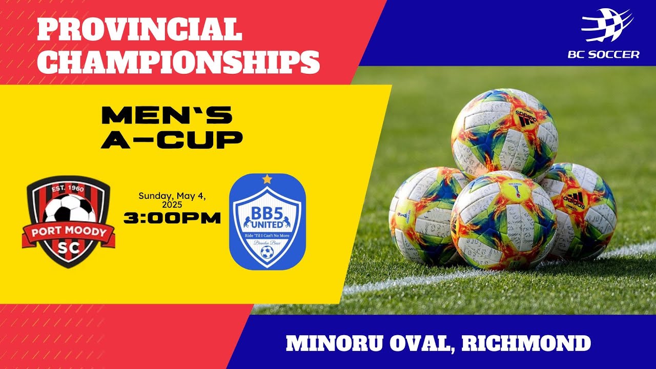 2025 BC Soccer Men's A-Cup Final ⚽ Port Moody Premier vs. BB5 United CCB [May 4, 2025]