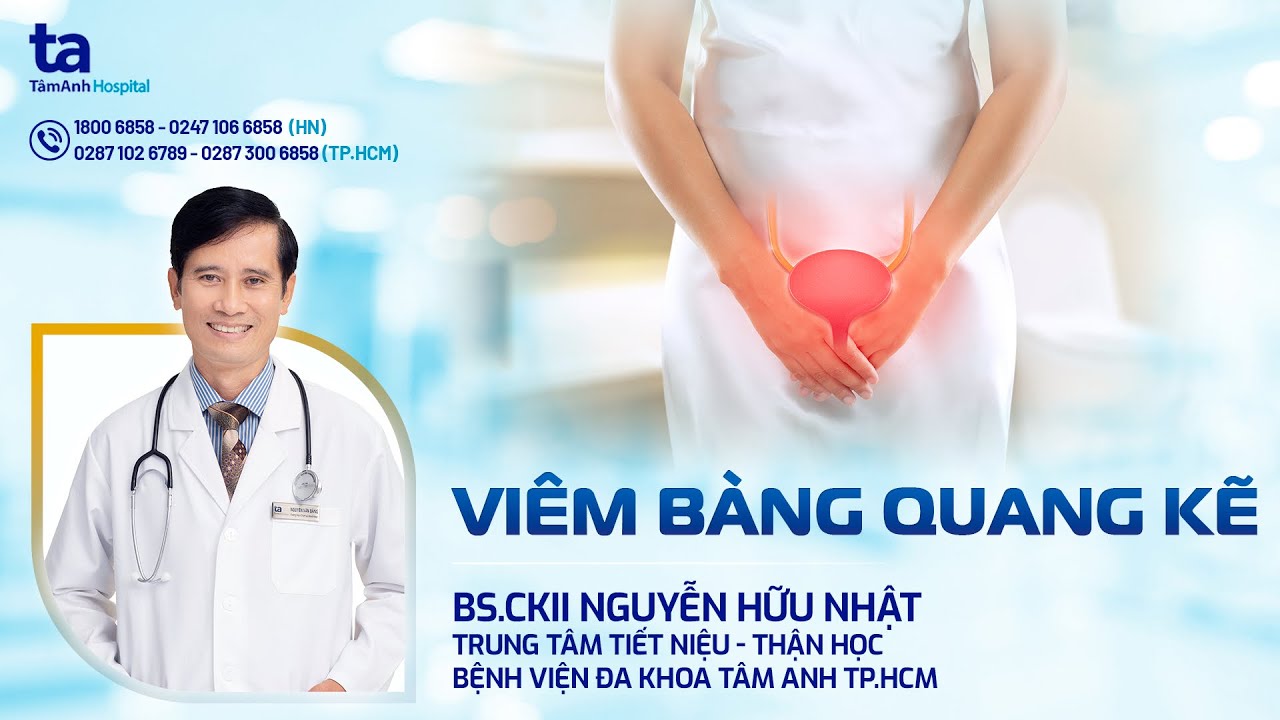Viêm bàng quang kẽ: Nguyên nhân, triệu chứng & điều trị | BS.CKII Nguyễn Hữu Nhật | TNNH Tâm Anh