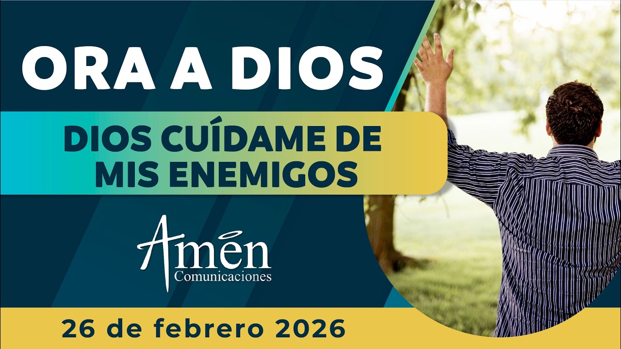 Oración de hoy Jueves 26 Febrero de 2026 | Dios cuidame l Amén Comunicaciones