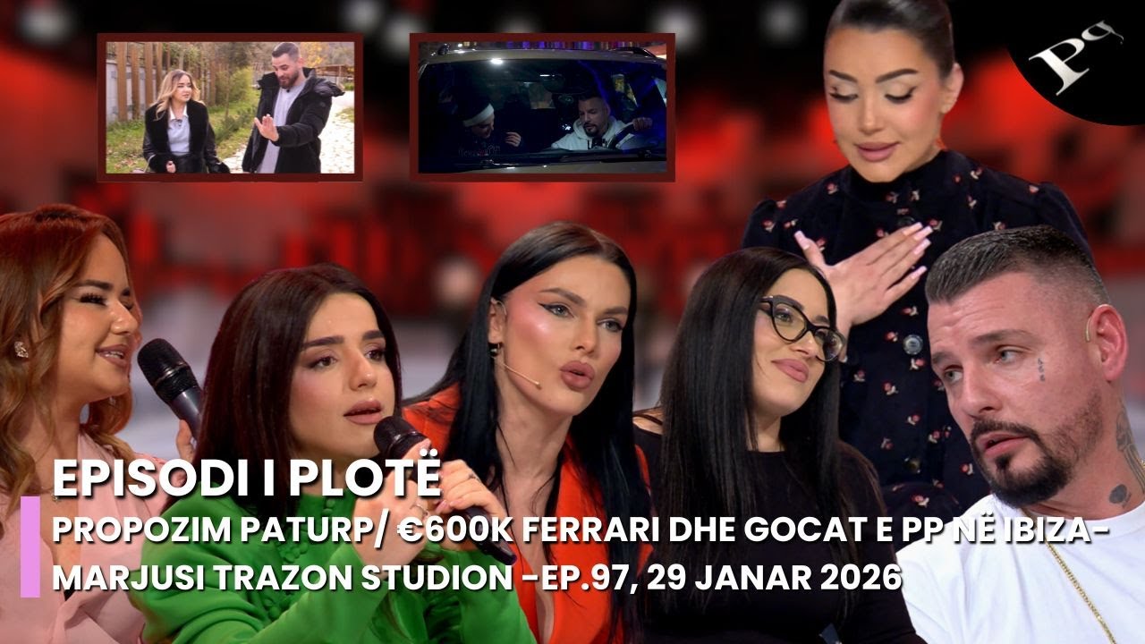Propozim paturp/ €600K Ferrari dhe gocat e PP në Ibiza- Marjusi trazon studion -Ep.97, 29 Janar 2026