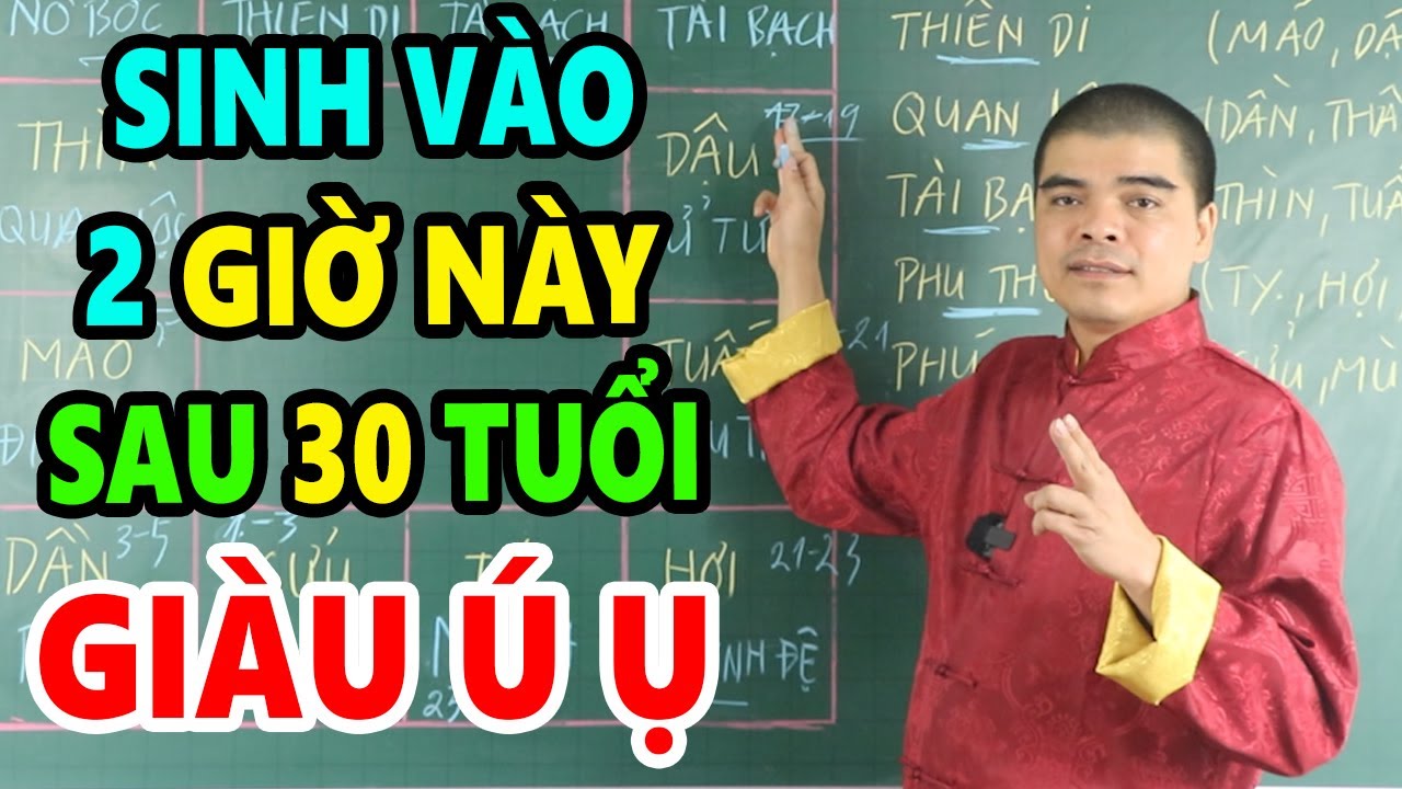 Nếu Ai May Mắn Sinh Vào 2 Giờ Này Chứng Tỏ Nhận Được Hồng Phúc Từ Bề Trên 30 tuổi Giàu Hơn Trúng Số