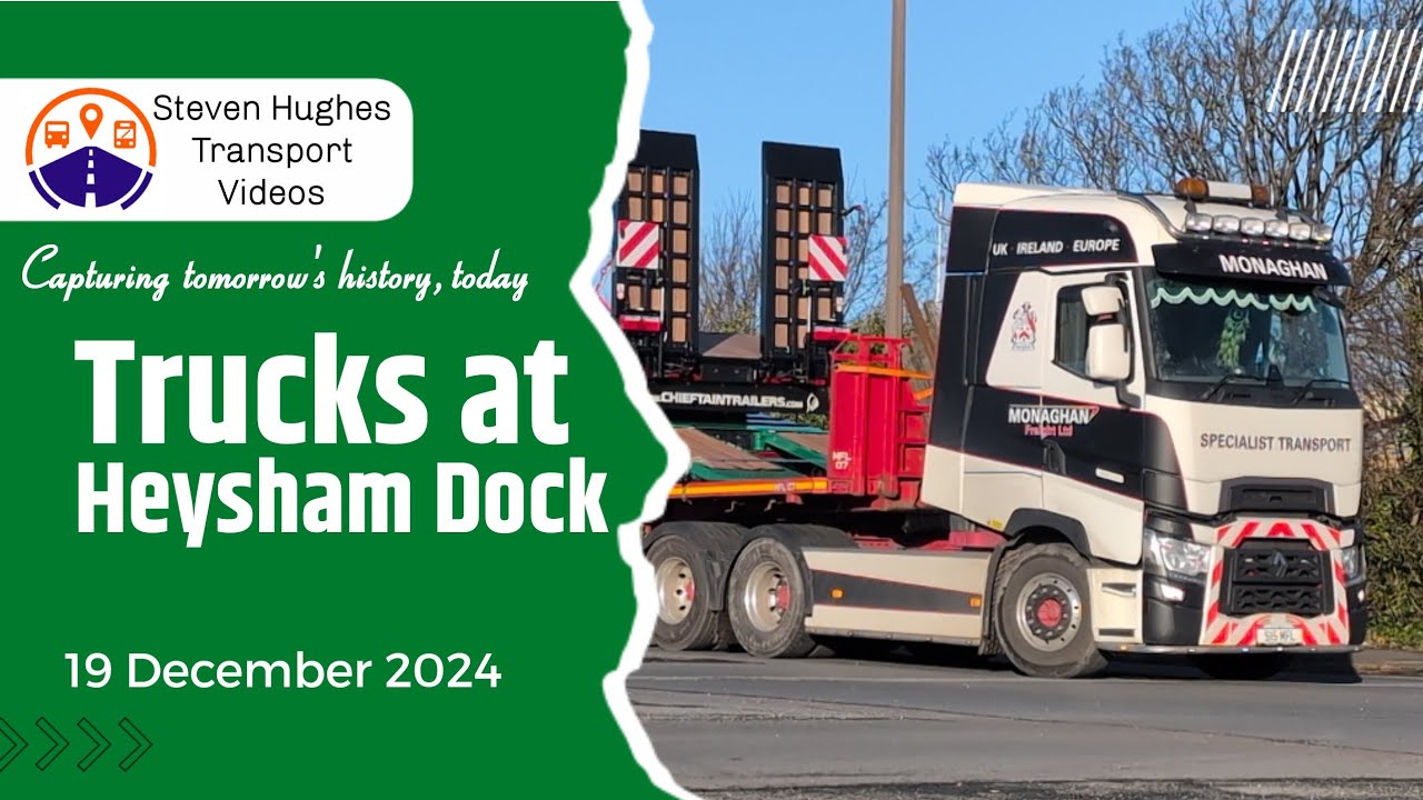 Trucks at Heysham Docks | Truck Spotting | 19 December 2024