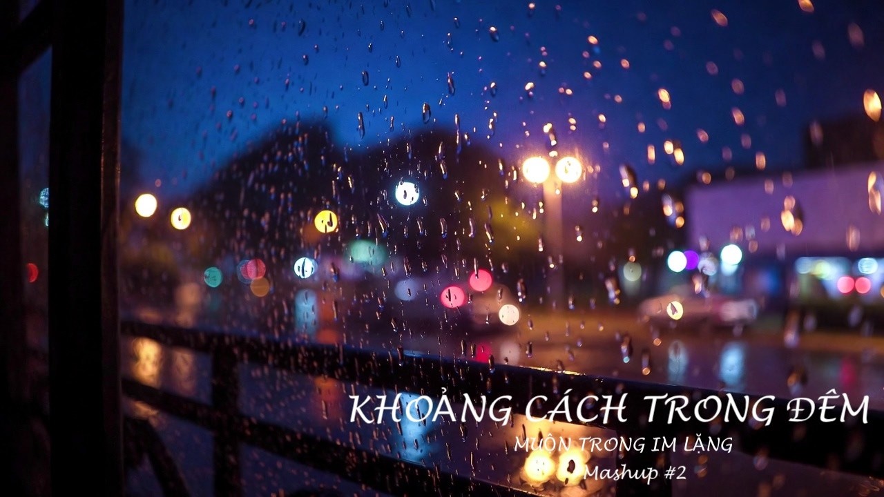 🎶 KHOẢNG CÁCH TRONG ĐÊM - MUỘN TRONG IM LẶNG Mashup#2 Trữ Tình Buồn