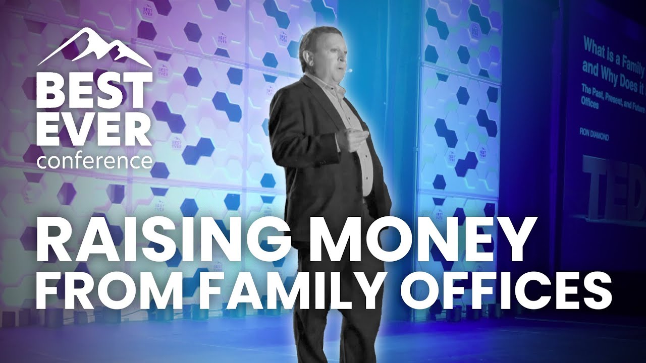 Raising Money from Family Offices (feat. Ron Diamond) | Best Ever Conference 2024