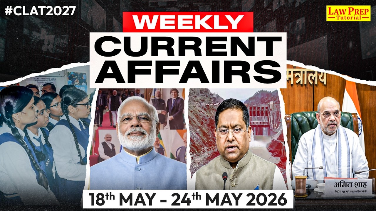 Weekly Current Affairs (18 May - 24 May 2026) | Important Weekly Current Affairs for CLAT 2027