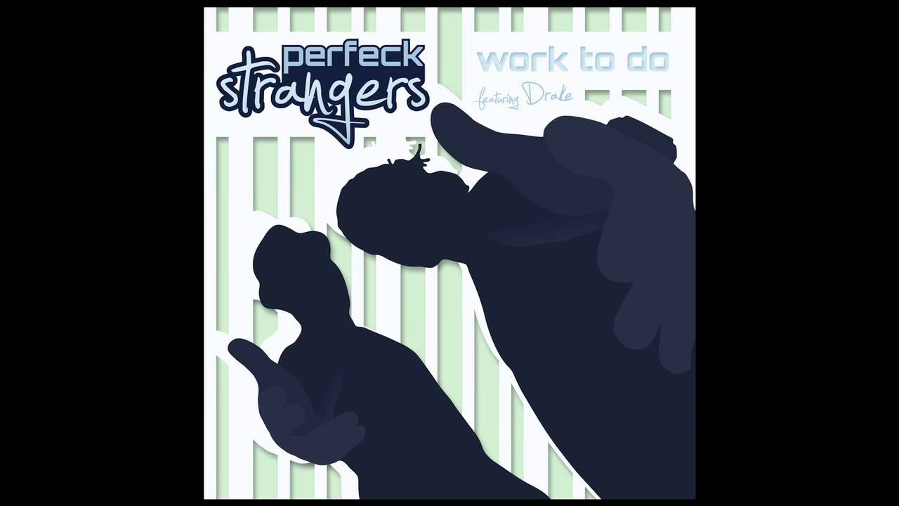 Perfeck Strangers feat. Drake - Work To Do