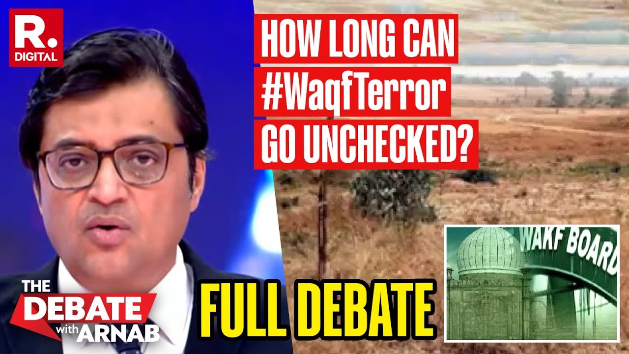 Debate With Arnab: WAQF Claims 30,000 Acres In Kerala. How Long WaqfTerror Can Go Unchecked?