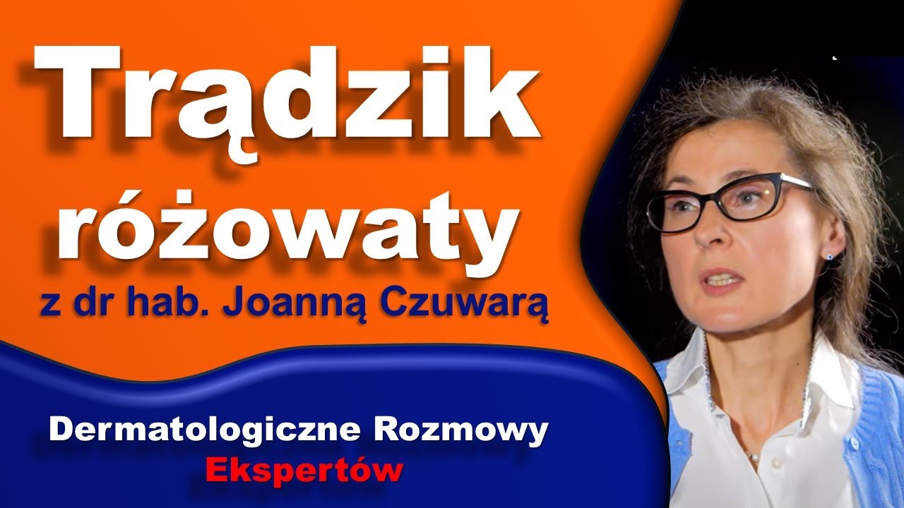 Trądzik różowaty 2024. Przyczyny, objawy, leczenie. Rozmowa z dr hab. n. med. Joanną Czuwarą