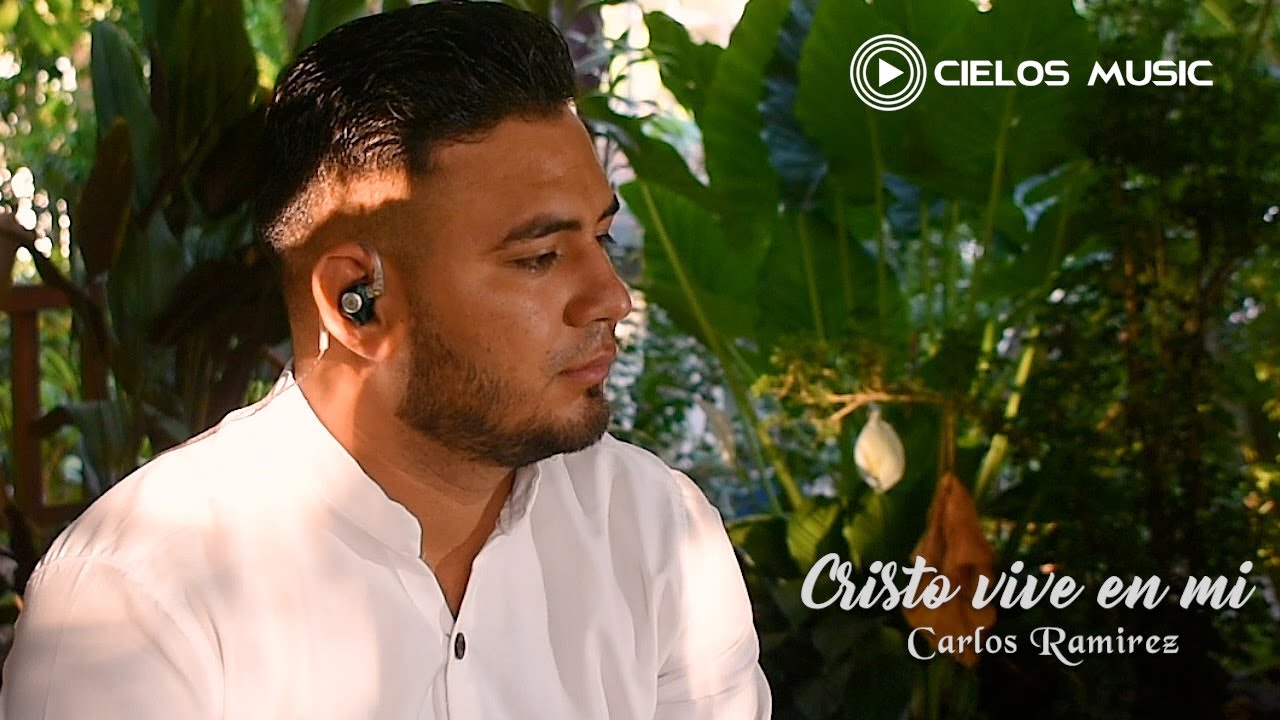 CARLOS RAMIREZ - CRISTO VIVE EN MI (VIDEO OFICIAL)