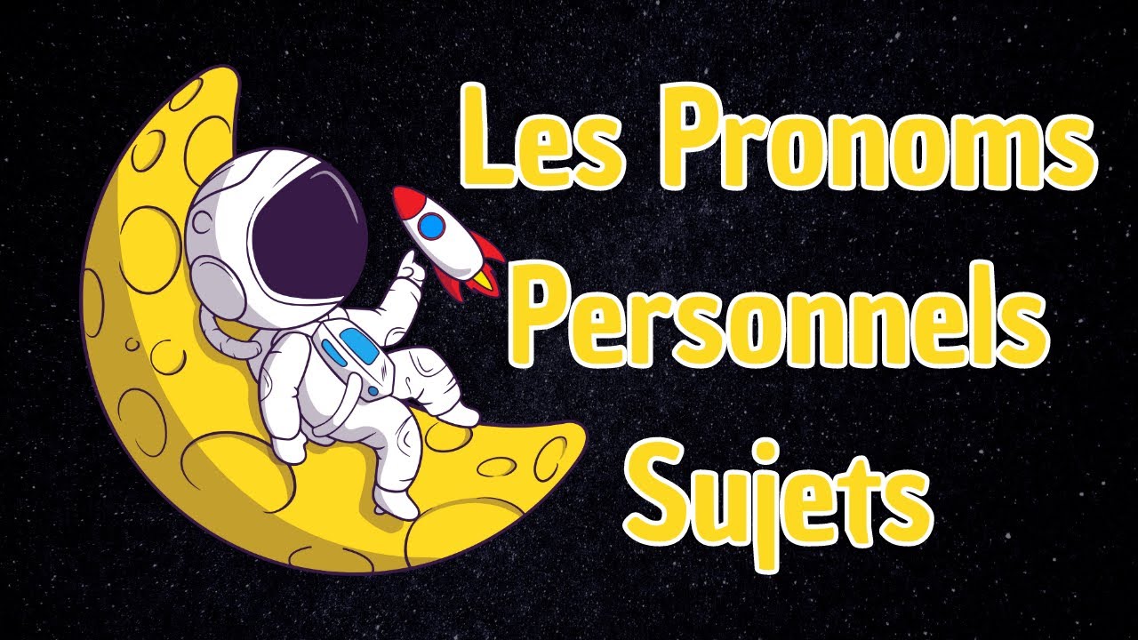 Les Pronoms Personnels Sujets Expliqués Facilement 📚 | Grammaire Française